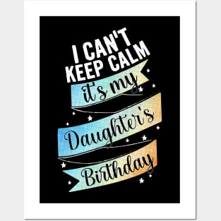 I cant keep calm its my daughter's birthday, mother birthday gift Posters and Art